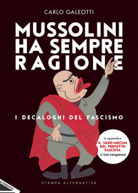 9788862226721 - Mussolini ha sempre ragione. I decaloghi del fascismo
