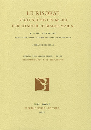 9788862271417 - Le risorse degli archivi pubblici per conoscere Biagio Marin. Atti del Convegno (15 marzo 2006)