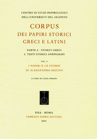 9788862272391 - Corpus dei papiri storici greci e latini. Parte A. Storici greci. Vol. 2: Testi storici anepigrafi. I papiri e le storie