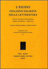 9788862276641 - L'esodo giuliano-dalmata nella letteratura. Atti del Convegno internazionale (Trieste, 28 febbraio-1 marzo 2013)
