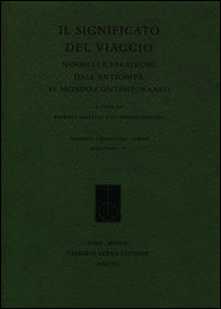 9788862276917 - Il significato del viaggio. Modelli e paradigmi dall'antichità al mondo contemporaneo