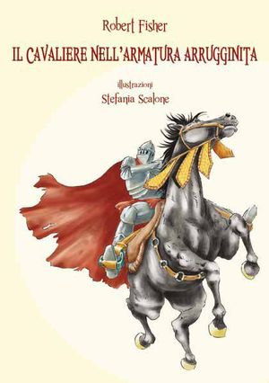 9788862281836 - Il cavaliere nell'armatura arrugginita