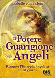 9788862282321 - Il potere di guarigione degli angeli. Rinnova l'energia angelica in 28 giorni
