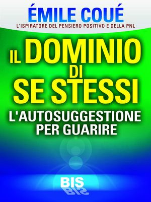 9788862282604 - Il dominio di se stessi. L'autosuggestione per guarire