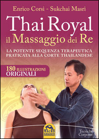 9788862283304 - Thai Royal il massaggio dei re. La potente sequenza terapeutica praticata alla corte thailandese