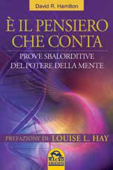 9788862290203 - È il pensiero che conta. Prove sbalorditive del potere della mente
