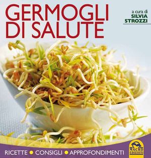 9788862290623 - Germogli appetitosi. Ricette, curiosità, approfondimenti