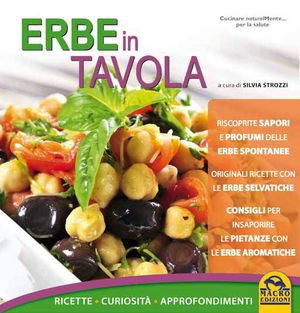9788862293341 - Erbe in tavola. Spontanee, selvatiche, aromatiche. Ricette, curiosità, approfondimenti