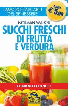9788862293525 - Succhi freschi di frutta e verdura. Ingredienti e proprietà nutritive per migliorare la salute e risolvere disturbi e ma