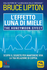 9788862296267 - L'effetto luna di miele. The honeymoon effect. Scopri il segreto per mantenere viva la tua relazione di coppia