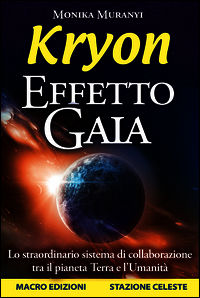9788862297677 - Kryon. Effetto Gaia. Lo straordinario sistema di collaborazione tra il pianeta Terra e l'umanità