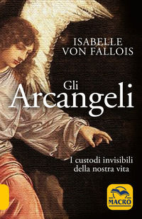 9788862298711 - Gli arcangeli. I custodi invisibili della nostra vita