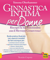 9788862298728 - Ginnastica intima per donne. Riscopri la tua femminilità con il metodo Gymintima®