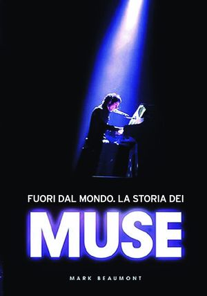 9788862311205 - Fuori dal mondo. La storia dei Muse