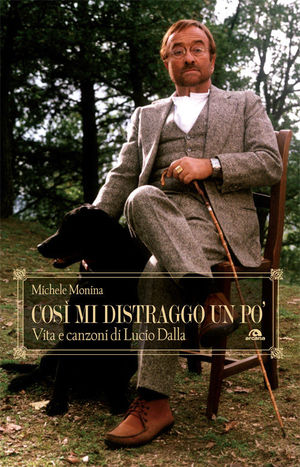 9788862311540 - Così mi distraggo un po'. Vita e canzoni di Lucio Dalla
