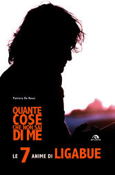 9788862311694 - Quante cose che non sai di me. Le 7 anime di Ligabue