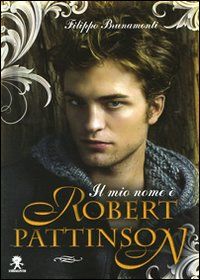 9788862370189 - Il mio nome è Robert Pattinson. Ediz. illustrata