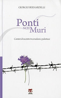 9788862401029 - Ponti non muri. Cantieri di incontro tra Israeliani e Palestinesi