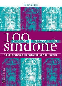 9788862403245 - 100 cose da sapere sulla Sindone. Guida essenziale per pellegrini, curiosi, scettici