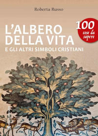 9788862405119 - L'albero della vita e gli altri simboli cristiani