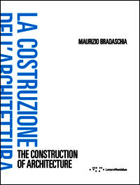 9788862421461 - La costruzione dell'architettura. Ediz. italiana e inglese