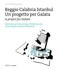 9788862424035 - Reggio Calabria Istanbul. Un progetto per Galata. International urban design workshop 2019. Ediz. italiana e inglese