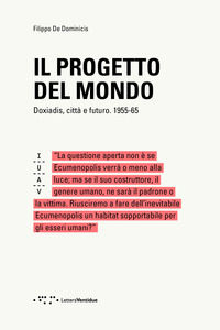 9788862424486 - Il progetto del mondo. Doxiadis, città  e futuro. 1955-65