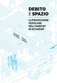 9788862429566 - Debito e spazio. La produzione popolare dell'habitat in Ecuador