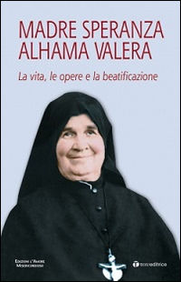 9788862442862 - Madre Speranza Alhama Valera. La vita, le opere e la beatificazione
