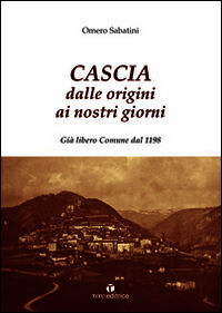 9788862443234 - Cascia dalle origini ai nostri giorni. Già libero Comune dal 1198