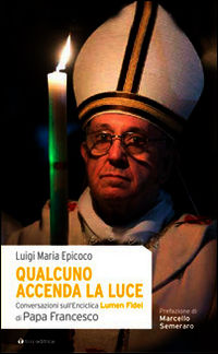 9788862443265 - Qualcuno accenda la luce. Conversazioni sull'Enciclica Lumen Fidei di papa Francesco