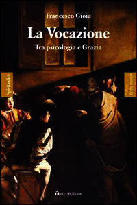 9788862443623 - La vocazione. Tra psicologia e grazia