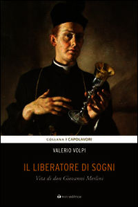 9788862444002 - Il Liberatore di sogni. Vita di don Giovanni Merlini