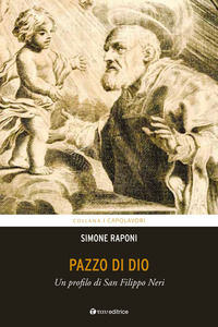 9788862444910 - Pazzo di Dio. Un profilo di san Filippo Neri