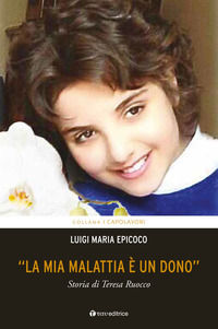 9788862444927 - «La mia malattia è un dono». Storia di Teresa Ruocco