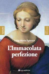 9788862445016 - L'Immacolata perfezione. Sentieri di preparazione alla Festa dell'Immacolata