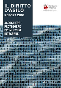 9788862446617 - Il diritto d'asilo. Report 2018. Accogliere proteggere promuovere integrare