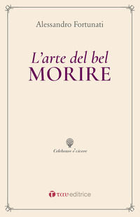 9788862447393 - L'arte del bel morire. Uomini grandi di fronte alla morte