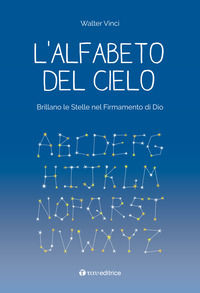 9788862448482 - L'alfabeto del cielo. Brillano le stelle nel Firmamento di Dio
