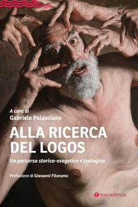 9788862449069 - Alla ricerca del Logos. Un percorso storico-esegetico e teologico