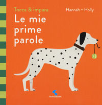 9788862463706 - Le mie prime parole. Tocca & impara. Ediz. a colori