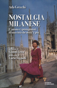 9788862507059 - Nostalgia milanese. L'anima e i protagonisti di una città che non c'è più