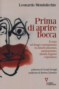 9788862507301 - Prima di aprire bocca. Il corpo nel disagio contemporaneo tra disturbi alimentari, autolesionismo, identità di genere e