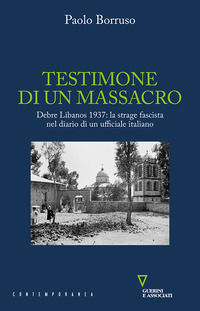 9788862508360 - Testimone di un massacro. Debre Libanos 1937: la strage fascista nel diario di un ufficiale italiano