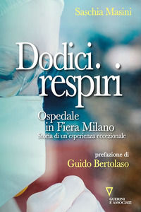 9788862508612 - Dodici respiri. Ospedale in Fiera Milano. Storia di un'esperienza eccezionale