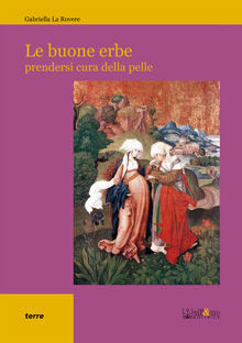 9788862540896 - Le buone erbe. Prendersi cura della pelle