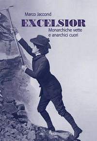 9788862542401 - Excelsior. Monarchiche vette e anarchici cuori