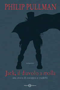 9788862560580 - Jack il diavolo a molla. Una storia di coraggio e crudeltà. Ediz. illustrata