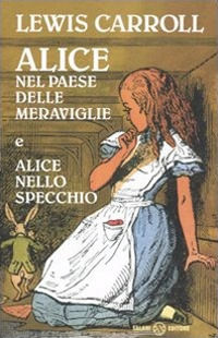 9788862561983 - Alice nel paese delle meraviglie-Alice nello specchio. Ediz. integrale