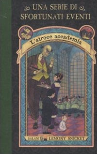 9788862562607 - L'atroce accademia. Una serie di sfortunati eventi. Vol. 5